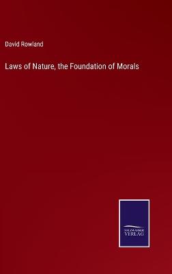 Laws of Nature, the Foundation of Morals
