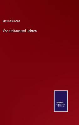 Vor dreitausend Jahren