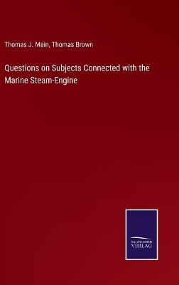 Questions on Subjects Connected with the Marine Steam-Engine