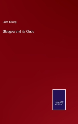 Glasgow and its Clubs