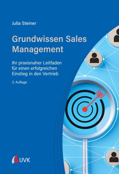 Grundwissen Sales Management: Ihr praxisnaher Leitfaden fur einen erfolgreichen Einstieg in den Vertrieb