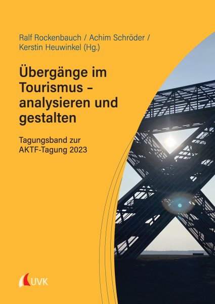 ÃœbergÃ¤nge im Tourismus â€“ analysieren und gestalten: Tagungsband zur AKTF-Tagung 2023