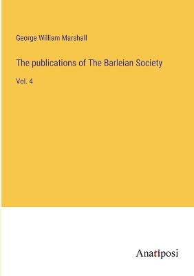 publications of The Barleian Society: Vol. 4