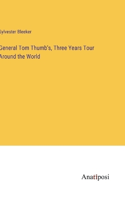 General Tom Thumb's, Three Years Tour Around the World
