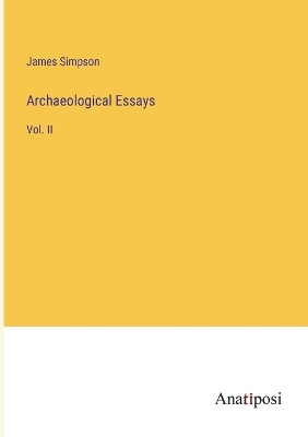 Archaeological Essays: Vol. II