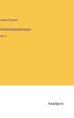 Archaeological Essays: Vol. II