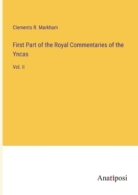 First Part of the Royal Commentaries of the Yncas: Vol. II