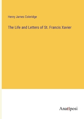 Life and Letters of St. Francis Xavier