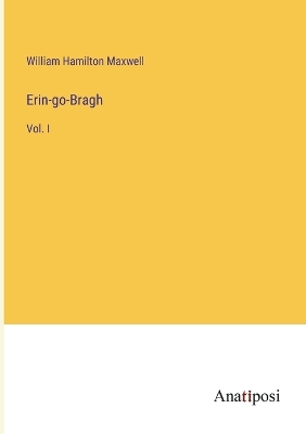 Erin-go-Bragh: Vol. I