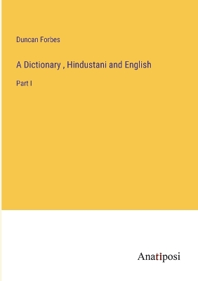 Dictionary, Hindustani and English: Part I