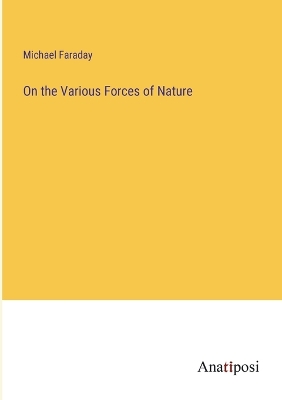 On the Various Forces of Nature