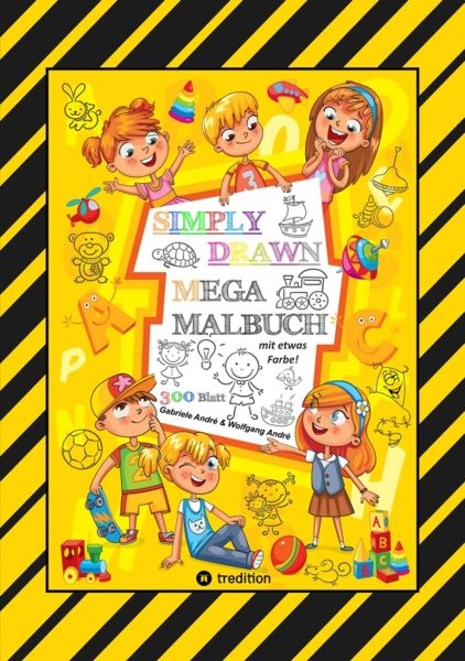 MEGA MALBUCH - 300 SEITEN MIT TOLLEN MOTIVEN - SUPER EINFACH ZEICHNEN LERNEN UND ÃœBEN -  MIT EINIGEN FARBVORLAGEN: SIMPLY DRAWN