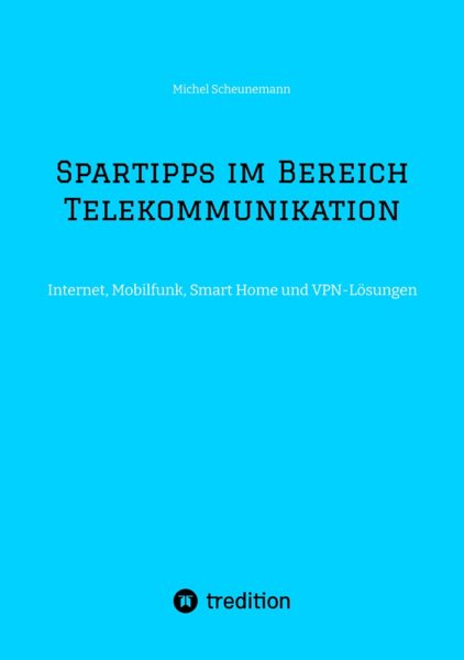 Spartipps im Bereich Telekommunikation: Internet, Mobilfunk, Smart Home und VPN-Losungen