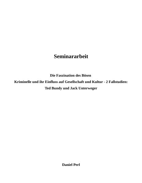 Die Faszination des BÃ¶sen - Kriminelle und ihr Einfluss auf Kultur und Gesellschaft - Ted Bundy und Jack Unterweger: 2 Fallstudien