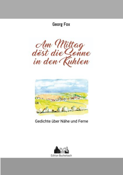 Am Mittag dÃ¶st die Sonne in den Kuhlen: Gedichte uber Dorf und Stadt, uber Nahe und Ferne