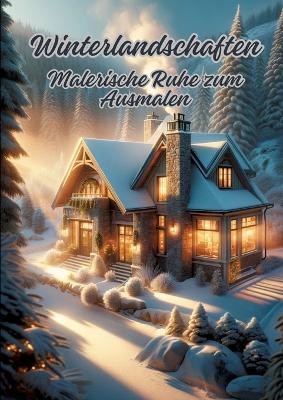 Winterlandschaften: Malerische Ruhe zum Ausmalen