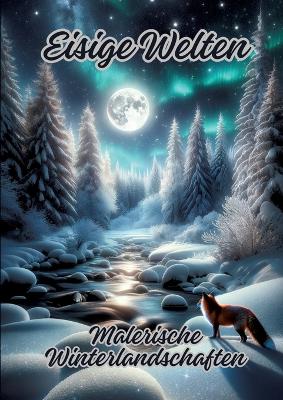 Eisige Welten: Malerische Winterlandschaften