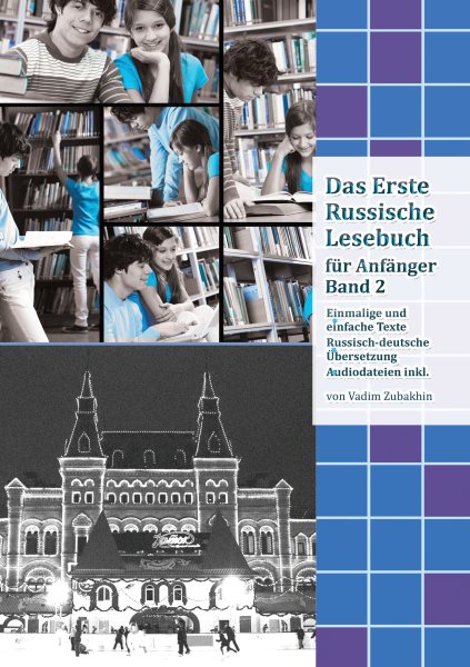 Lerne Russisch mit VergnÃ¼gen: Das Erste Russische Lesebuch fÃ¼r AnfÃ¤nger Band 2: Stufe A2 Zweisprachig mit Russisch-deutscher Ubersetzung