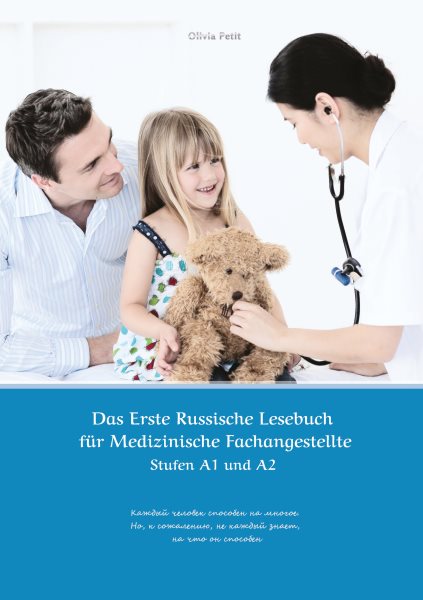 Das Erste Russische Lesebuch fÃ¼r Medizinische Fachangestellte: Stufen A1 und A2 Zweisprachig mit Russisch-deutscher Ubersetzung