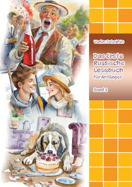 Das Erste Russische Lesebuch fÃ¼r AnfÃ¤nger Band 3: Stufe A2 Zweisprachig mit Russisch-deutscher Ubersetzung
