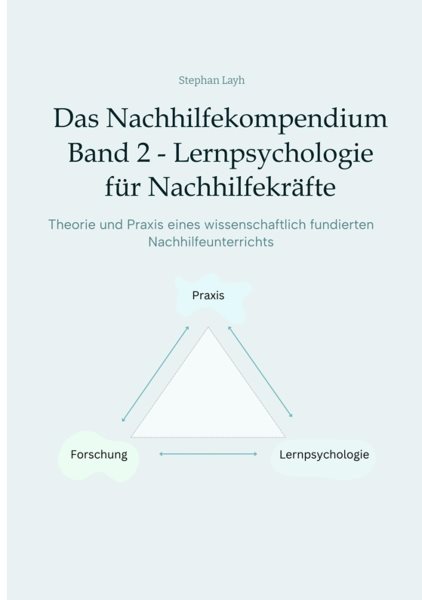 Das Nachhilfekompendium  Band 2  - Lernpsychologie fÃ¼r NachhilfekrÃ¤fte: Forschung, Theorie und Praxis des wissenschaftlich fundierten Nachhilfeunterrichts