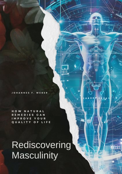 Rediscovering Masculinity: How Natural Remedies Can Improve Your Quality of Life