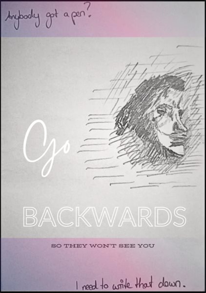 Go Backwards: So they won't see you