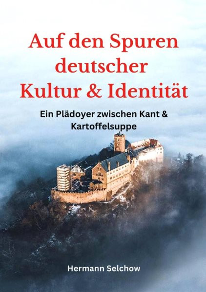 Auf den Spuren deutscher Kultur und IdentitÃ¤t: Ein Pladoyer zwischen Kant und Kartoffelsuppe