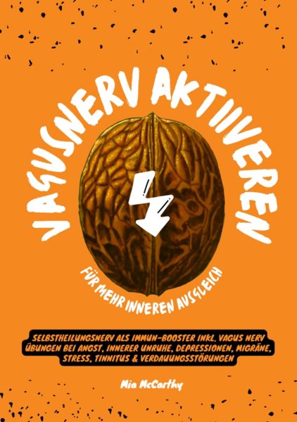 Vagusnerv aktivieren fÃ¼r mehr inneren Ausgleich: Selbstheilungsnerv als Immun-Booster inkl. Vagus Nerv Ãœbungen bei Angst, innerer Unruhe, Depressionen, MigrÃ¤ne, Stress, Tinnitus & VerdauungsstÃ¶rungen