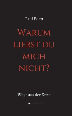 Warum liebst du mich nicht: Paul Eden