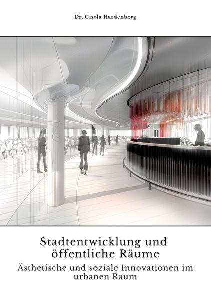 Stadtentwicklung und Ã¶ffentliche RÃ¤ume: Asthetische und soziale Innovationen im urbanen Raum