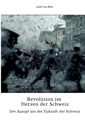 Revolution im Herzen der Schweiz: Der Kampf um die Zukunft der Schweiz