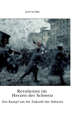 Revolution im Herzen der Schweiz: Der Kampf um die Zukunft der Schweiz