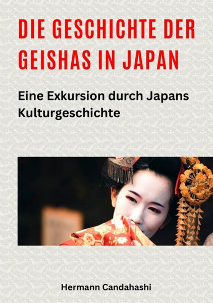 Die Geschichte der Geishas in Japan: Eine Exkursion durch Japans Kulturgeschichte