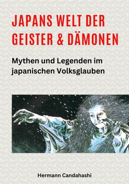 Japans Welt der Geister und DÃ¤monen: Mythen und Legenden im japanischen Volksglauben