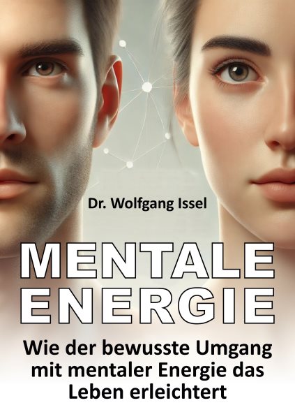 Mentale Energie: Wie der bewusste Umgang mit mentaler Energie das Leben erleichtert