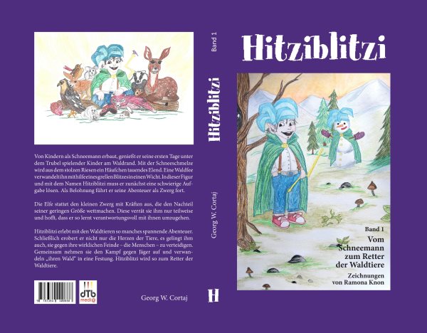 Hitziblitzi - Der neue Held fÃ¼r Kinder. Als Wicht erlebt er spannende Abenteuer mit Waldtieren, wird deren Freund und hilft ihnen in gefÃ¤hrlichen Situationen.: Band 1 - Vom Schneemann zum Retter der Waldtiere