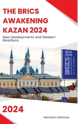 BRICS Awakening Kazan 2024: New Developments and Western Reactions