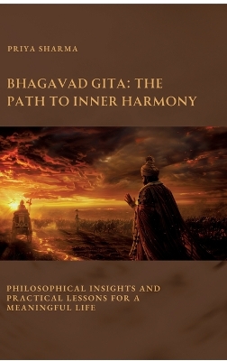 Bhagavad Gita: The Path to Inner Harmony: Philosophical Insights and Practical Lessons for  a Meaningful Life