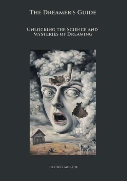 Dreamer's Guide: Unlocking the Science and Mysteries of Dreaming