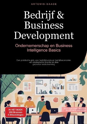 Bedrijf & Business Development: Ondernemerschap en Business Intelligence Basics: Een praktische gids voor  bedrijfskunde en bedrijfseconomie: van strategische directie tot data-gedreven besluitvorming