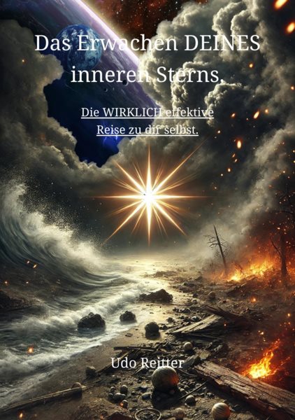 Das Erwachen DEINES inneren Sterns.: Die WIRKLICH effektive Reise zu dir selbst.