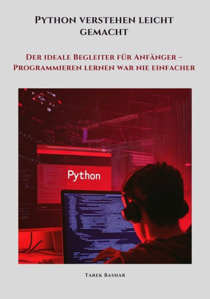 Python verstehen leicht gemacht: Der ideale Begleiter fur Anfanger -  Programmieren lernen war nie einfacher