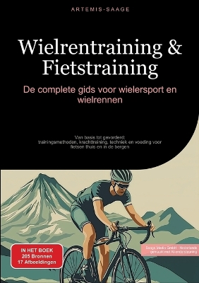 Wielrentraining & Fietstraining: De complete gids voor wielersport en wielrennen: Van basis tot gevorderd:  trainingsmethoden, krachttraining, techniek en voeding voor fietsen thuis en in de bergen
