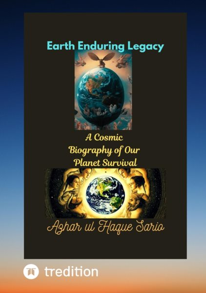 Earth Enduring Legacy: A Cosmic Biography of Our Planet Survival