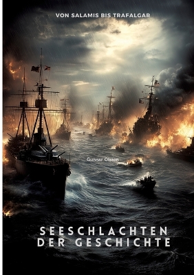 Seeschlachten der Geschichte: Von Salamis bis Trafalgar