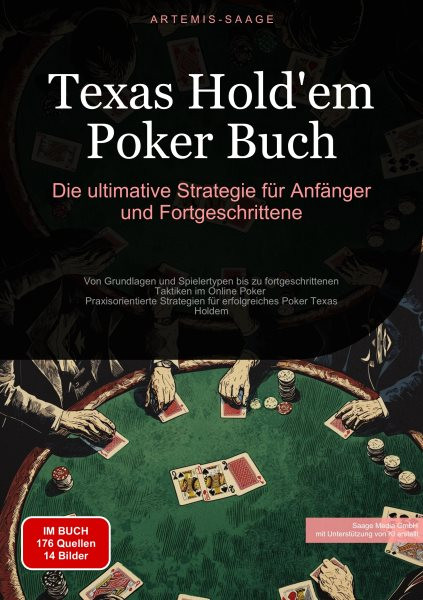 Texas Hold''em Poker Buch: Die ultimative Strategie fÃ¼r AnfÃ¤nger und Fortgeschrittene: Von Grundlagen und Spielertypen bis zu fortgeschrittenen Taktiken im Online Poker - Praxisorientierte Strategien fur erfolgreiches Poker Texas Holdem