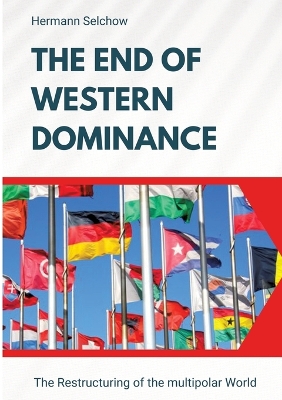 End of Western Dominance: The Restructuring of the multipolar World