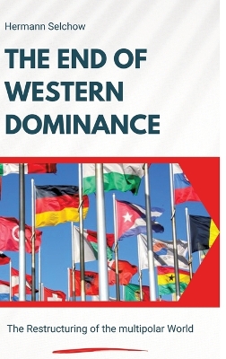 End of Western Dominance: The Restructuring of the multipolar World