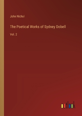 Poetical Works of Sydney Dobell: Vol. 2
